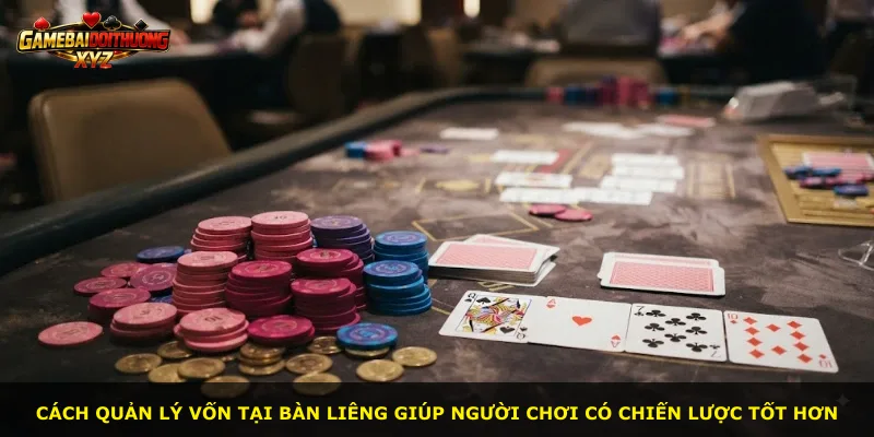 Cách quản lý vốn tại bàn Liêng giúp người chơi có chiến lược tốt hơn
