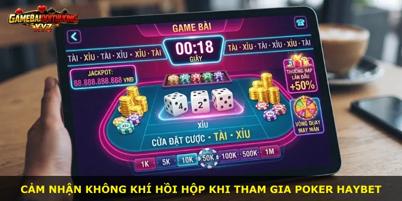 Cảm nhận không khí hồi hộp khi tham gia Poker Haybet