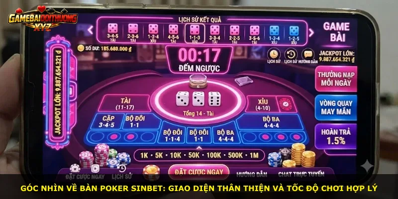 Góc nhìn về bàn Poker Sinbet: Giao diện thân thiện và tốc độ chơi hợp lý