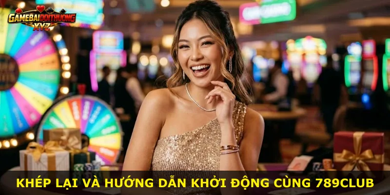 Khép lại và hướng dẫn khởi động cùng 789Club