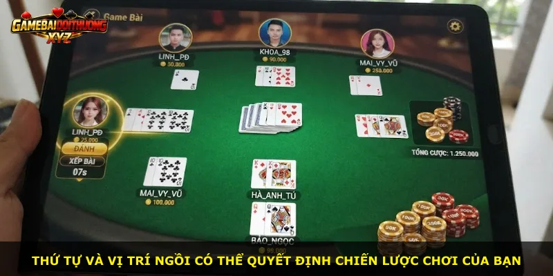 Thứ tự và vị trí ngồi có thể quyết định chiến lược chơi của bạn